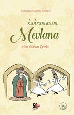 Kahramanım Mevlana (Ciltli)