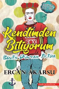 Kendimden Biliyorum & Benim Dünyam Frida