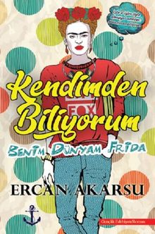 Kendimden Biliyorum & Benim Dünyam Frida