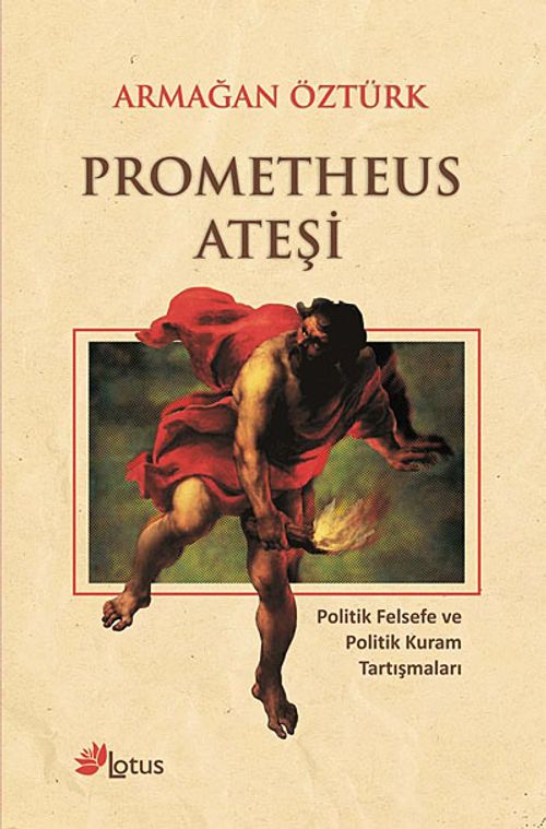 Prometheus Ateşi & Politik Felsefe ve Politik Kuram Tartışmaları