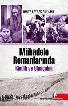 Mübadele Romanlarında Kimlik ve Ulus - Hülya Bayrak Akyıldız