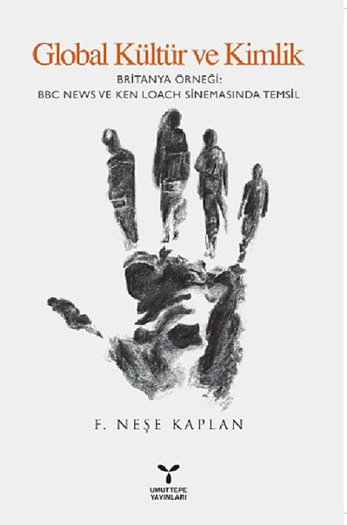 Global Kültür ve Kimlik & Britanya Örneği: BBC News ve Ken Loach Sinemasında Temsil