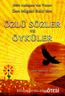 Don Miguel Ruiz'den Özlü Sözler ve Öyküler - Don Miguel Ruiz