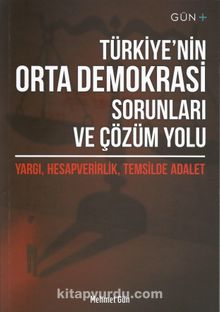 Türkiye’nin Orta Demokrasi Sorunları ve Çözüm Yolu 
