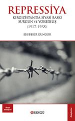 Repressiya & Kırgızistan'da Siyasi Baskı Sürgün ve Yokediliş (1937-1938) 