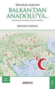 Bir Hilal Uğruna & Balkan'dan Anadolu'ya