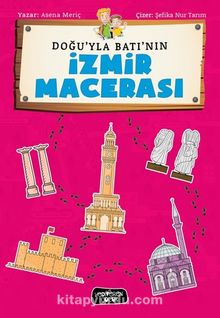 Doğu'yla Batı'nın İzmir Macerası - Asena Meriç