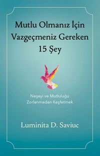 Mutlu Olmanız İçin Vazgeçmeniz Gereken 15 Şey