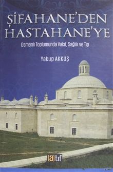 Şifahane'den Hastahane'ye Osmanlı Toplumunda Vakıf, Sağlık ve Tıp / 4-G-48