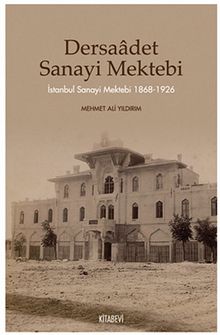 Dersaadet Sanayi Mektebi & İstanbul Sanayi Mektebi 1868-1926