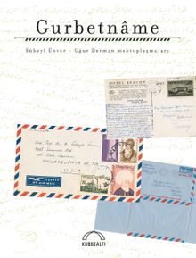 Gurbetname & Süheyl Ünver - Uğur Derman  Mektuplaşmaları