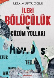 İleri Bölücülük ve Çözüm Yolları - Rıza Müftüoğlu