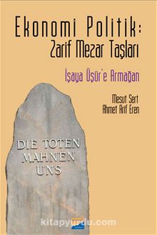 Ekonomi Politik Zarif Mezar Taşları & İşaya Üşür’e Armağan - Ahmet Arif Eren