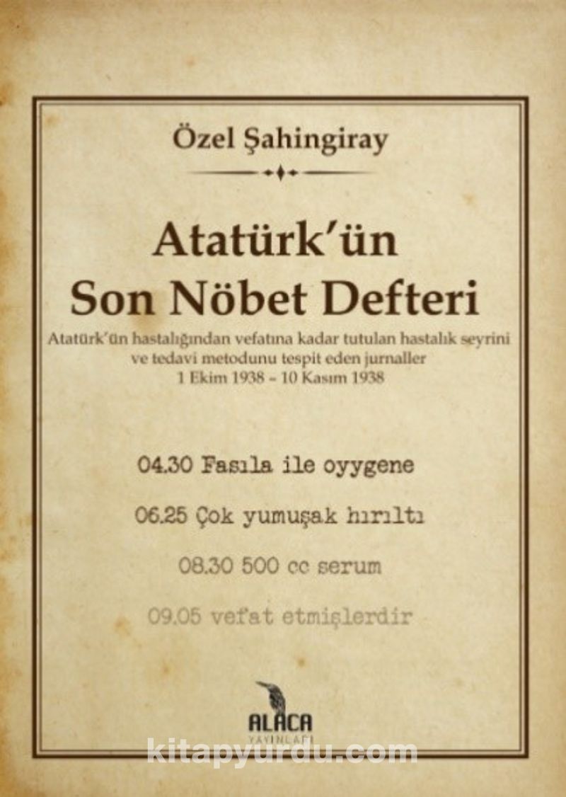 Ataturk Un Son Nobet Defteri Ozel Sahingiray Kitapyurdu Com