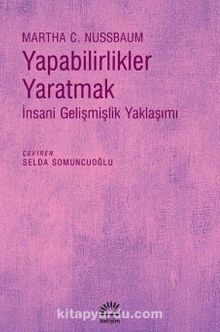 Yapabilirlikler Yaratmak & İnsani Gelişmişlik Yaklaşımı - Martha C. Nussbaum