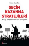 Se&ccedil;im Kazanma Stratejileri & Aday Adaylarına Altın Tavsiyeler