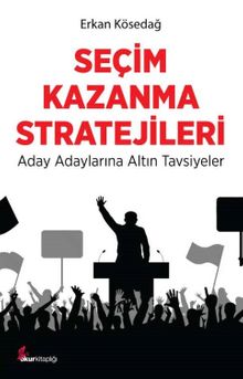Seçim Kazanma Stratejileri & Aday Adaylarına Altın Tavsiyeler