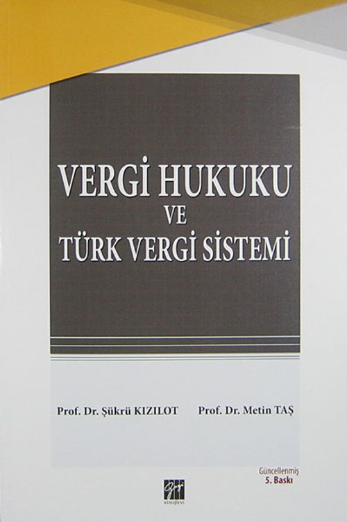 Vergi Hukuku ve Türk Vergi Sistemi / Şükrü Kızılot