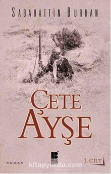 Çete Ayşe 1. Cilt - Sabahattin Burhan