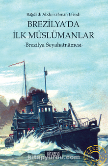 Brezilya'da İlk Müslümanlar & Brezilya Seyahatnamesi - Bağdatlı Abdurrahman Efendi