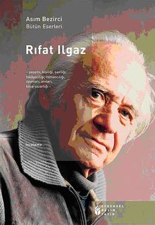 Rıfat Ilgaz & Yaşamı, Kişiliği, Şairliği, Hikayeciliği, Romancılığı, Oyunları, Köşe Yazarlığı