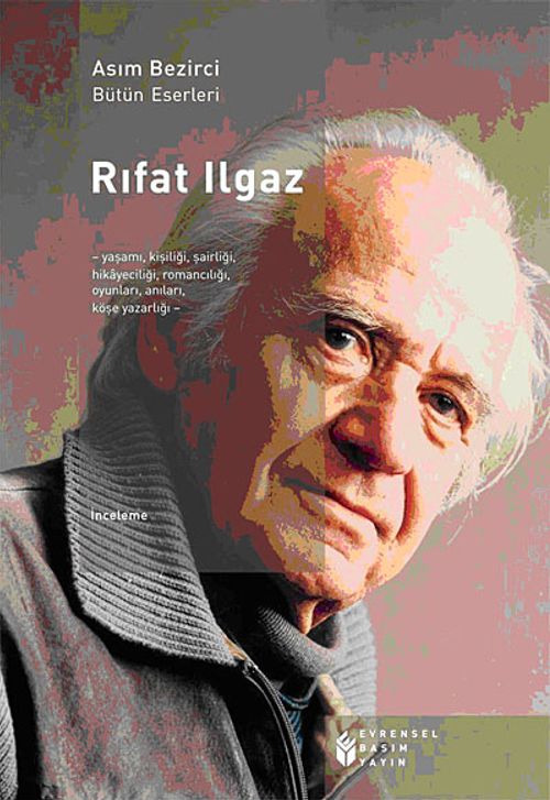 Rıfat Ilgaz & Yaşamı, Kişiliği, Şairliği, Hikayeciliği, Romancılığı, Oyunları, Köşe Yazarlığı