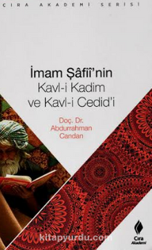 İmam Şafii’nin Kavl-i Kadim ve Kavl-i Cedid’i - Abdurrahman Candan