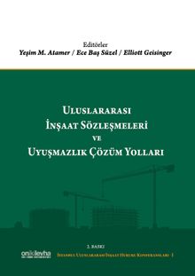Uluslararası İnşaat Sözleşmeleri ve Uyuşmazlık Çözüm Yolları