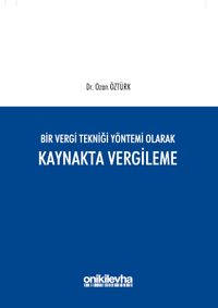 Bir Vergi Tekniği Yöntemi Olarak Kaynakta Vergileme