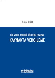 Bir Vergi Tekniği Yöntemi Olarak Kaynakta Vergileme