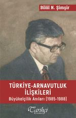 Türkiye Arnavutluk İlişkileri Büyük Elçilik Anıları (1985-1988)