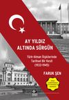 Ay Yıldız Altında S&uuml;rg&uuml;n & T&uuml;rk Alman İlişkilerinde Tarihsel Bir Kesit (1933-1945)
