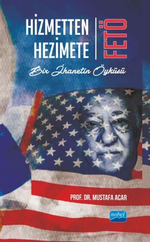 Hizmetten Hezimete FETÖ & Bir İhanetin Öyküsü