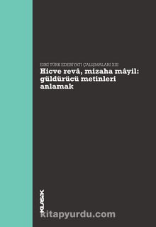Hicve Reva, Mizaha Mayil Güldürücü Metinleri Anlamak & Eski Türk Edebiyatı Çalışmaları XIII