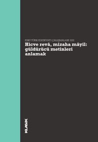 Hicve Reva, Mizaha Mayil Güldürücü Metinleri Anlamak & Eski Türk Edebiyatı Çalışmaları XIII