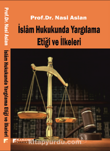 İslam Hukukunda Yargılama Etiği ve İlkeleri