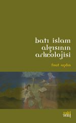 Batı İslam Algısının Arkeolojisi