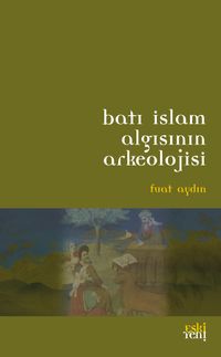 Batı İslam Algısının Arkeolojisi