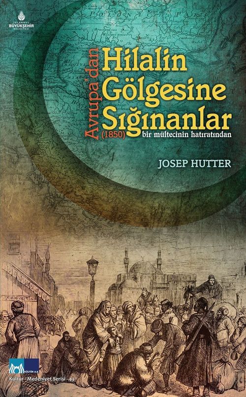 Avrupa'dan Hilalin Gölgesine Sığınanlar (1850) & Bir Mültecinin Hatıratından