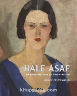 Hale Asaf (Ciltli) & Türk Resim Sanatında Bir Dönüm Noktası
