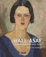 Hale Asaf (Ciltli) & Türk Resim Sanatında Bir Dönüm Noktası