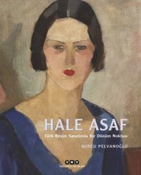 Hale Asaf (Ciltli) & Türk Resim Sanatında Bir Dönüm Noktası