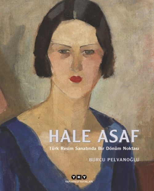 Hale Asaf (Ciltli) & Türk Resim Sanatında Bir Dönüm Noktası
