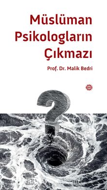 Müslüman Psikologların Çıkmazı - Prof. Dr. Malik Bedri
