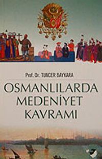 Osmanlılarda Medeniyet Kavramı