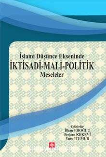 İslami Düşünce Ekseninde & İktisadi-Mali-Politik Meseleler