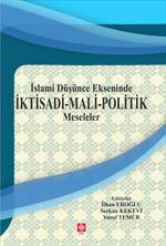 İslami Düşünce Ekseninde & İktisadi-Mali-Politik Meseleler
