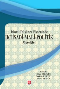 İslami Düşünce Ekseninde & İktisadi-Mali-Politik Meseleler