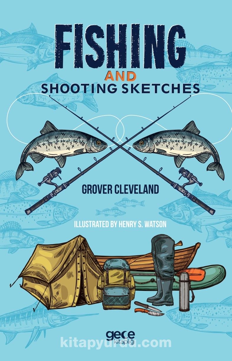 Fishing And Shooting Sketches, Fishing,And,Shooting,Sketches, Grover Clevel...