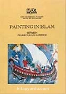 Painting in Islam: Between Prohibition And Aversion